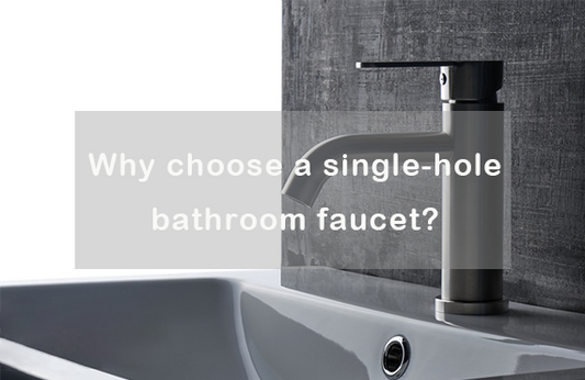 Why choose a single-hole bathroom faucet?